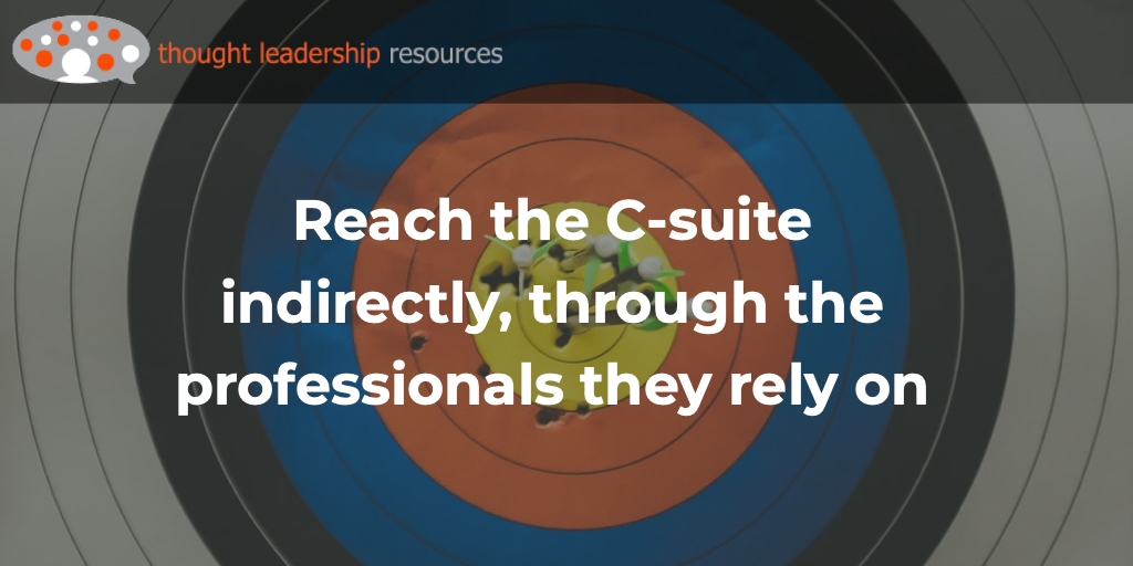#122 Reach the C-suite indirectly, through the professionals they rely on