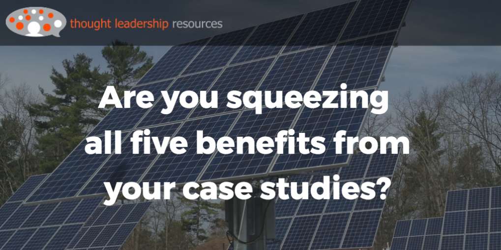 #71 Are you squeezing all five benefits from your case studies?