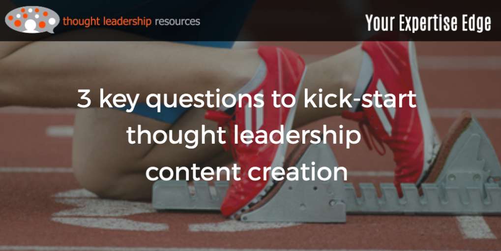 #93 3 key questions to kick-start thought leadership content creation