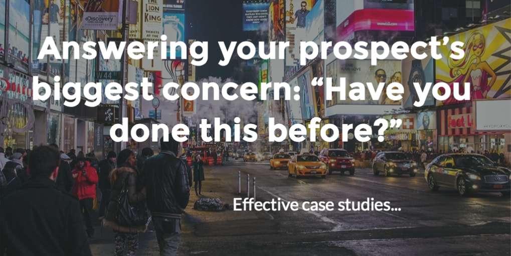 #13 Answering your prospect’s biggest concern: “Have you done this before?”
