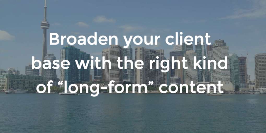 #45 Broaden your client base with the right kind of “long-form” content