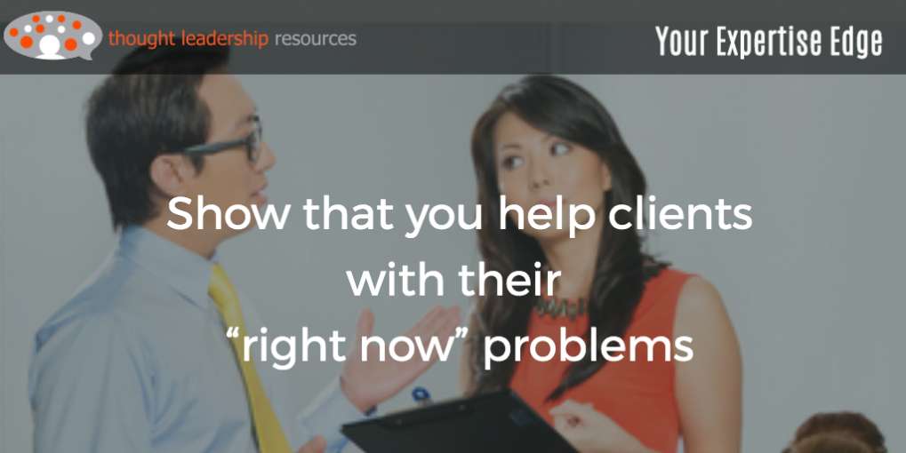 #83 Show that you help clients with their “right now” problems