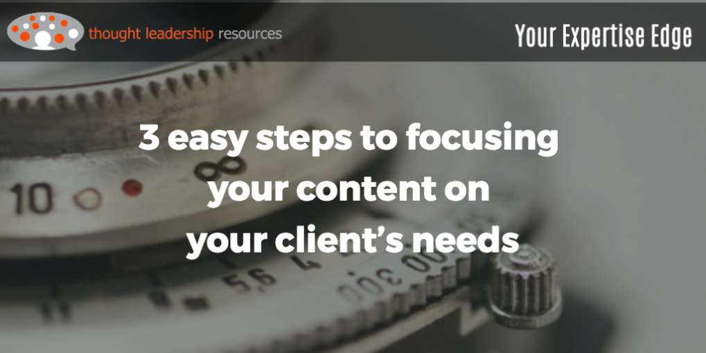 #91 - 3 easy steps to focusing your content on your client’s needs