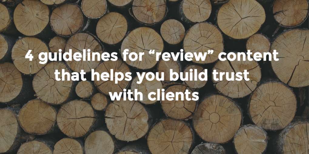 #10 4 guidelines for “review” content that helps you build trust with clients