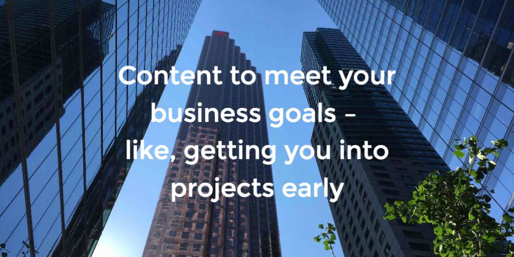 #58 Content to meet your business goals – like, getting you into projects early
