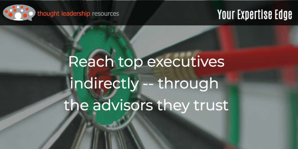 #102 Reach top executives indirectly -- through the advisors they trust