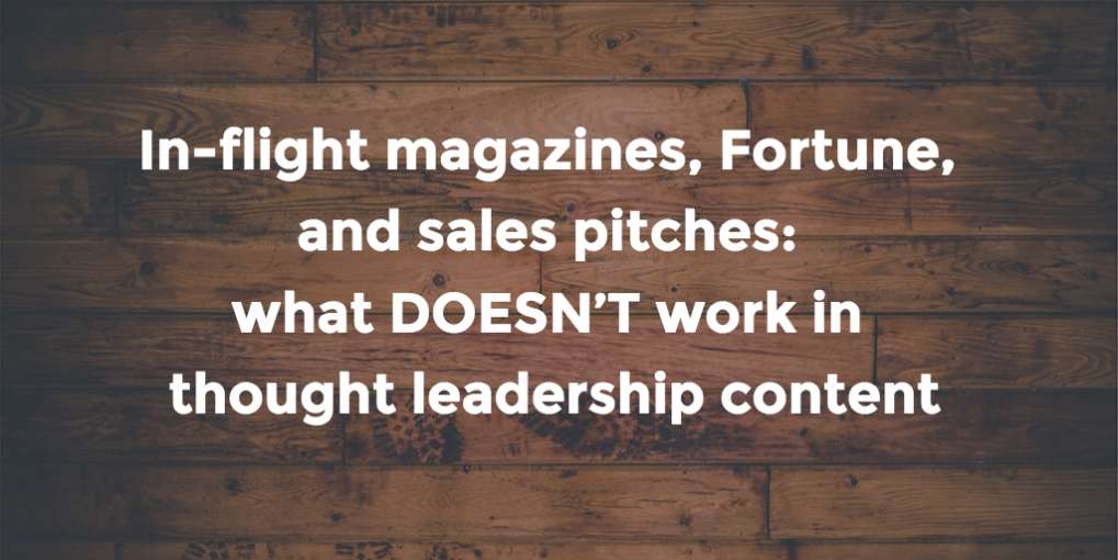 #43 In-flight magazines, Fortune, and sales pitches: what DOESN’T work in thought leadership content