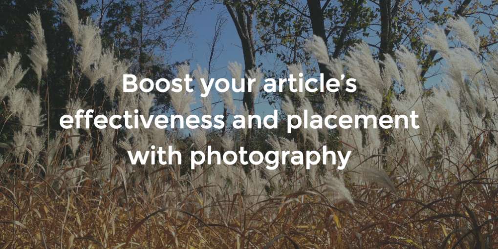 #36 Boost your article’s effectiveness and placement with photography