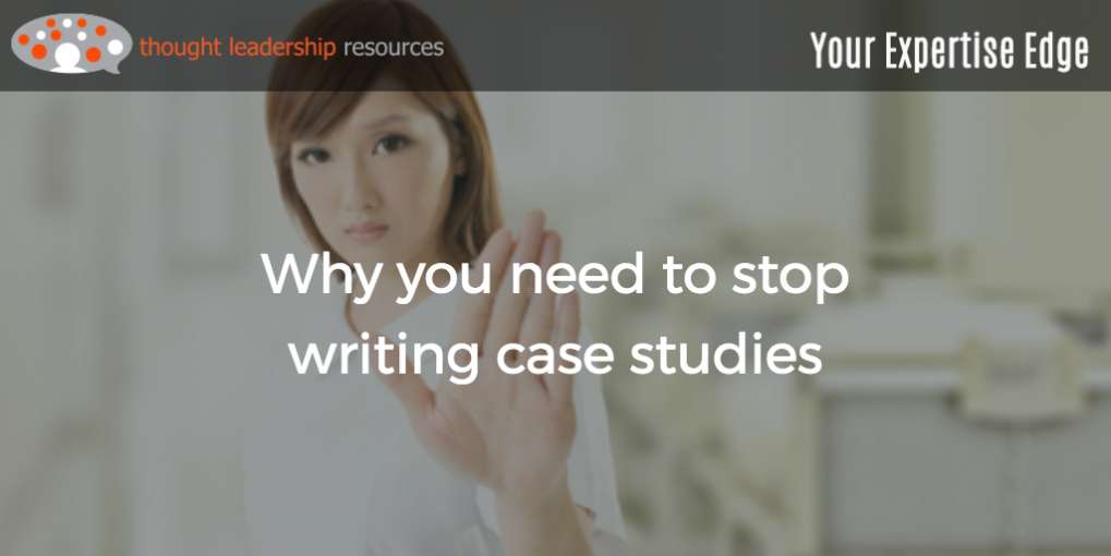 #89 Why you need to stop writing case studies